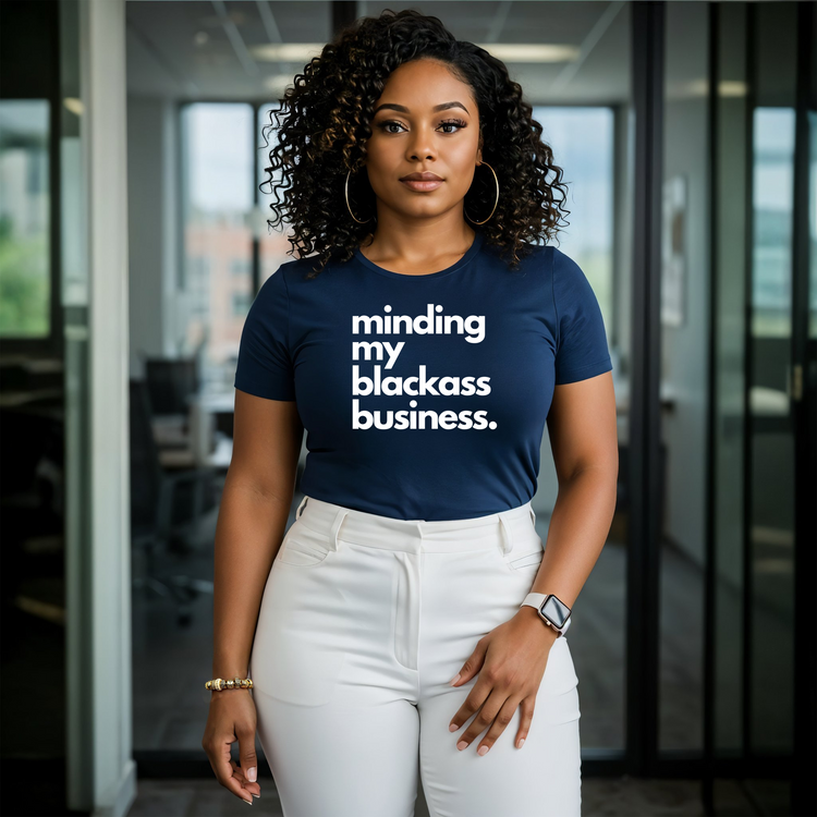Minding My Blackass Business Tee