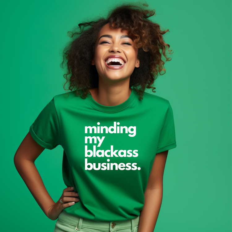 Minding My Blackass Business Tee