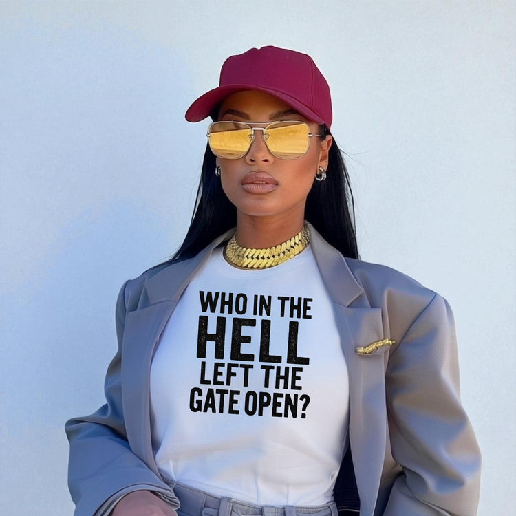 Who in the Hell Left the Gate Open? | Unisex Statement T-Shirt