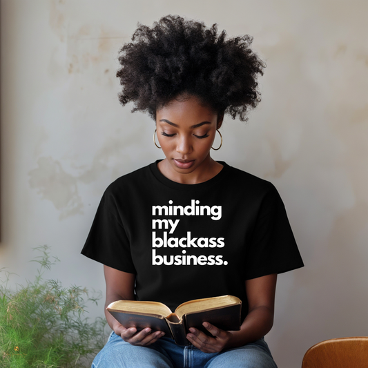 Minding My Blackass Business Tee