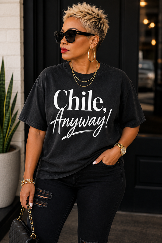 Chile, Anyway! Statement Tee