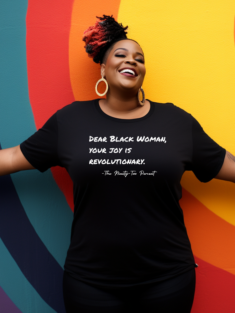 Dear Black Woman, Your Joy is Revolutionary – 92% Collection