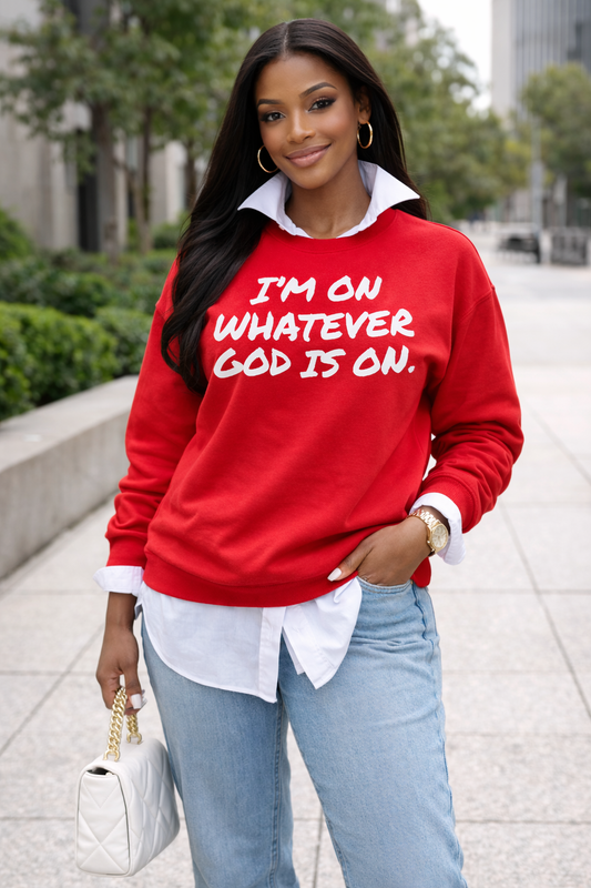 I’m On Whatever God Is On Crewneck Sweatshirt | Faith Statement Unisex Fleece