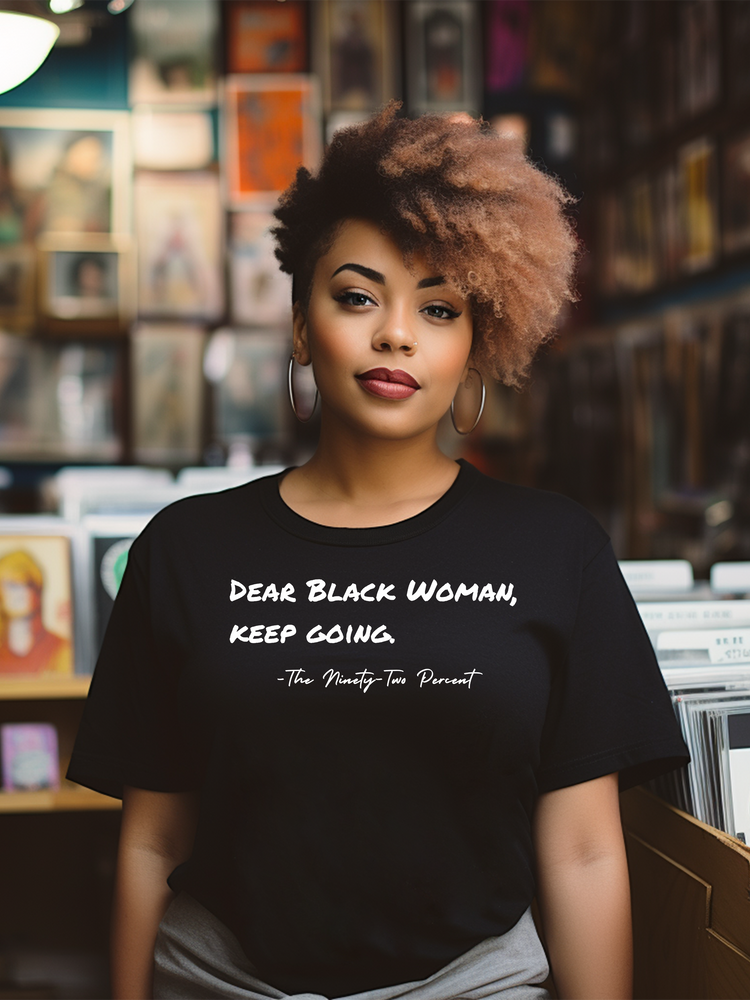 Dear Black Woman, Keep Going – 92% Collection