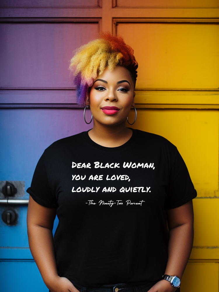 Dear Black Woman, You Are Loved Loudly and Quietly – 92% Collection
