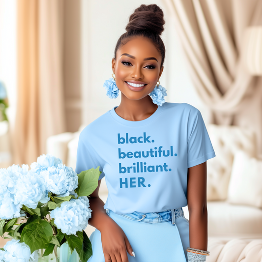 BLACK. BEAUTIFUL. BRILLIANT. HER. Tshirt