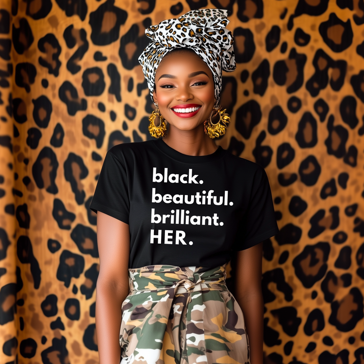 BLACK. BEAUTIFUL. BRILLIANT. HER. Tshirt