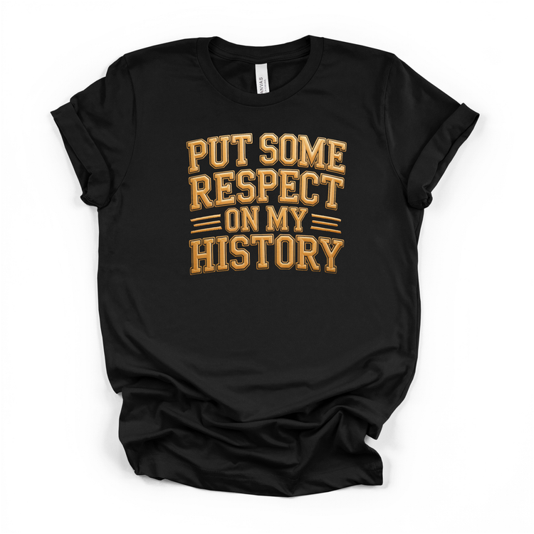 Put Some Respect On My History Shirt | Black History Statement Tee, Crewneck & Hoodie