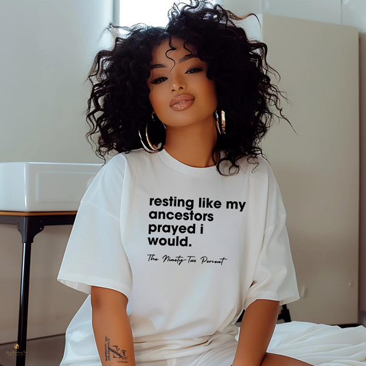 Resting Like My Ancestors Prayed I Would | 92% Collection Tee