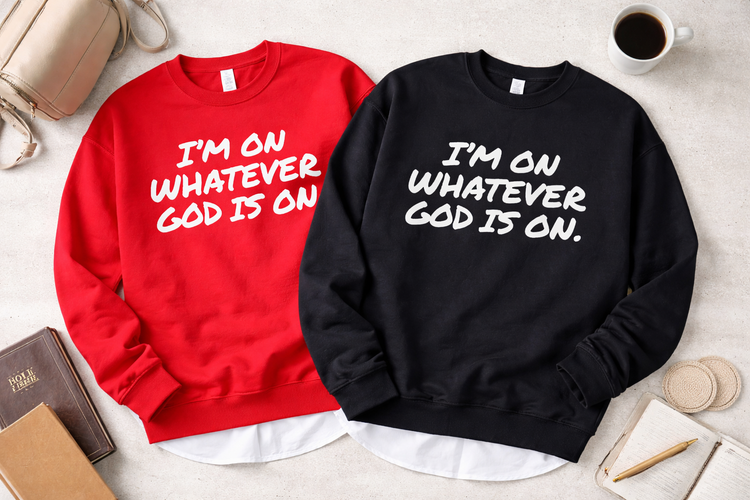 I’m On Whatever God Is On Crewneck Sweatshirt | Faith Statement Unisex Fleece