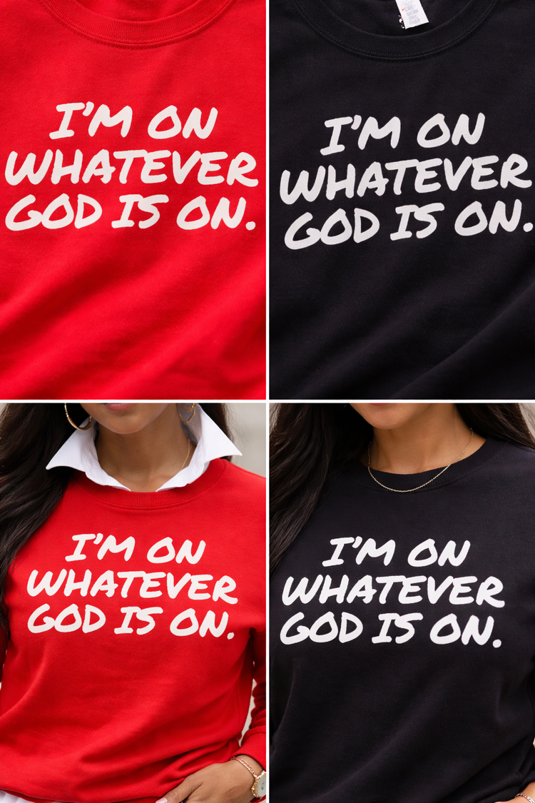 I’m On Whatever God Is On Crewneck Sweatshirt | Faith Statement Unisex Fleece