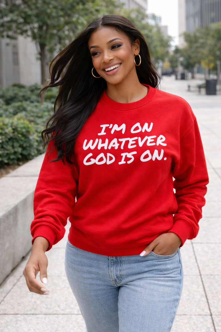 I’m On Whatever God Is On Crewneck Sweatshirt | Faith Statement Unisex Fleece