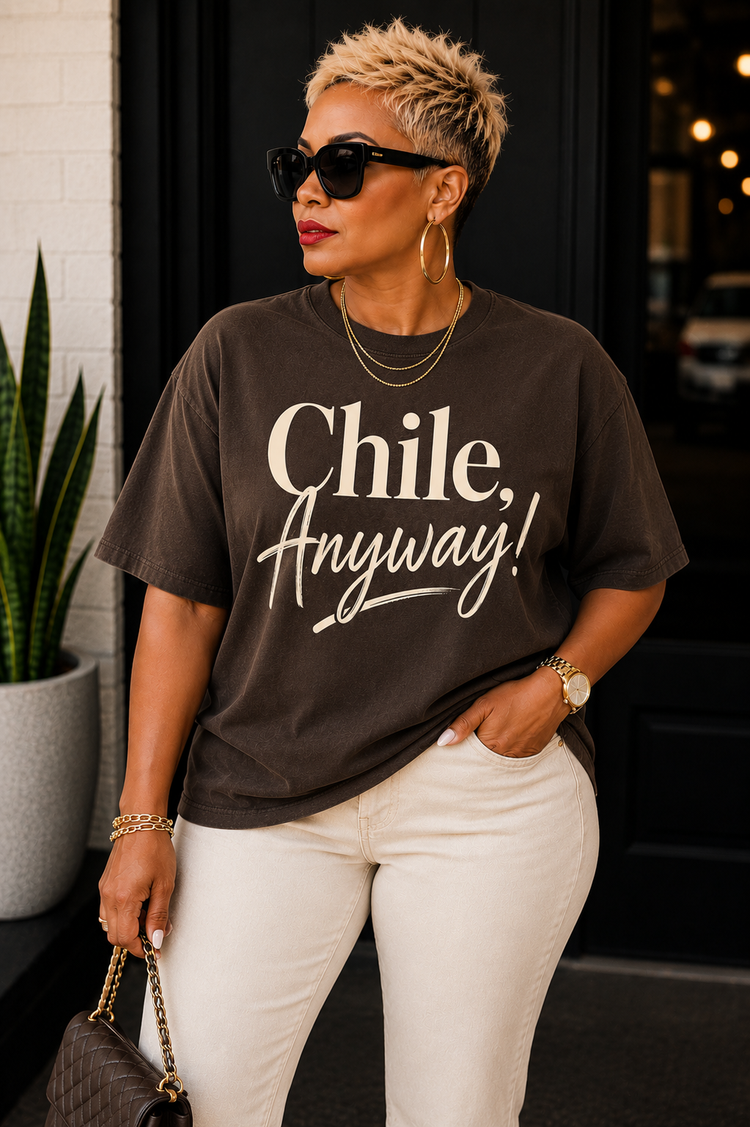 Chile, Anyway! Statement Tee