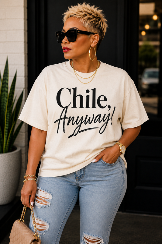 Chile, Anyway! Statement Tee