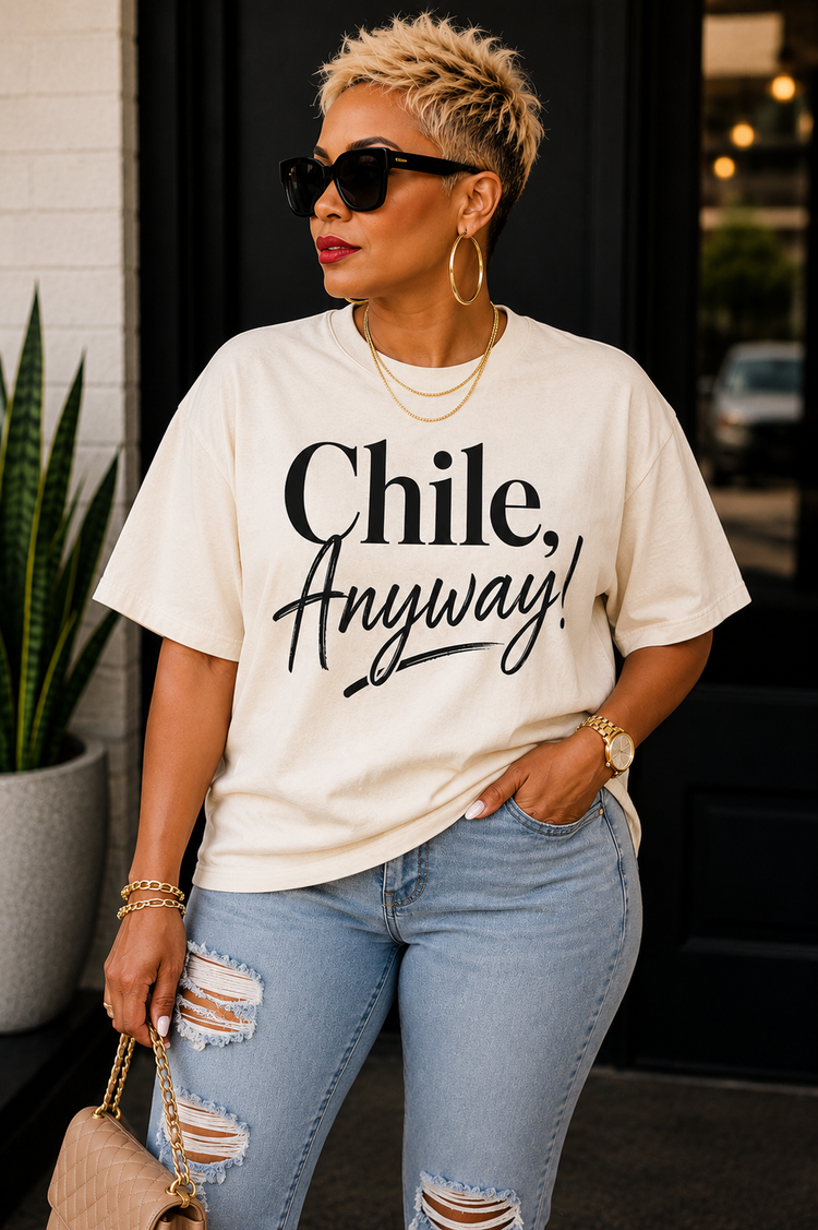 Chile, Anyway! Statement Tee