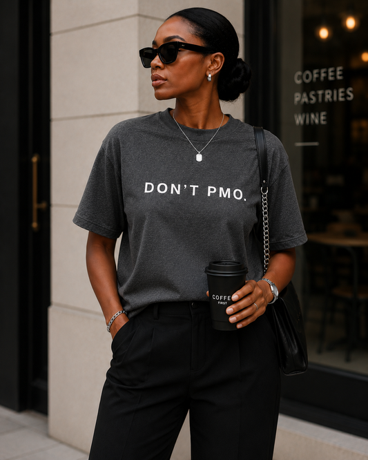 DON'T PMO. | Minimalist Statement Tee