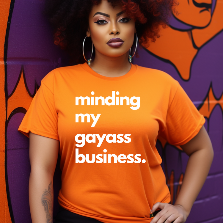Minding My Gayass Business T-Shirt | LGBTQ+ Pride Tee | Unisex Funny Statement Shirt